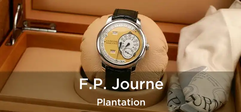 F.P. Journe Plantation