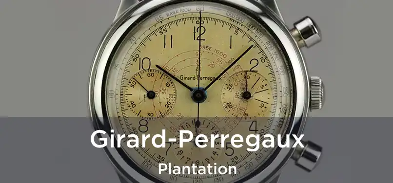 Girard-Perregaux Plantation