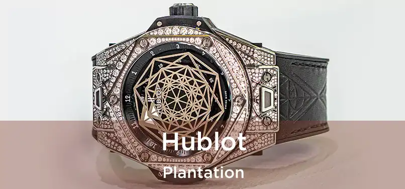 Hublot Plantation